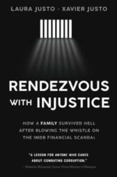 Rendezvous with Injustice – How a family survived hell after blowing the whistle on the 1MDB financial scam