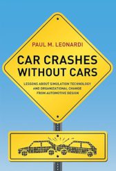 Car Crashes Without Cars: Lessons about Simulation Technology and Organizational Change from Automotive Design (Acting with Technology)