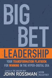 Big Bet Leadership: Your Transformation Playbook for Winning in the Hyper-Digital Era