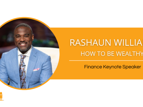 Rashaun Williams – Finance Keynote Speaker – How to be Wealthy