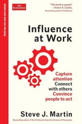 Influence at Work: Capture attention, connect with others, convince people to act (The Economist Edge Series)