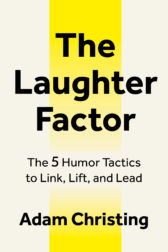 The Laughter Factor: The 5 Humor Tactics to Link, Lift, and Lead