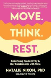 Move. Think. Rest.: Redefining Productivity & Our Relationship with Time