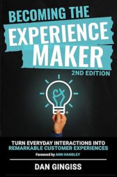 Becoming The Experience Maker (2nd Edition): Turn Everyday Interactions into Remarkable Customer Experiences