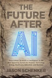 The Future After AI: Expectations for Artificial Intelligence as the New Operating System of Finance, Technology, Energy, Healthcare, Education, and Business