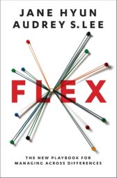 Flex: The New Playbook for Managing Across Differences – Leadership Strategies by Renowned Executive Coaches