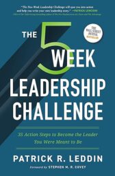 The Five-Week Leadership Challenge: 35 Action Steps to Become the Leader You Were Meant to Be