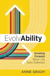 EvolvAbility: Growing Forward When Life Goes Sideways