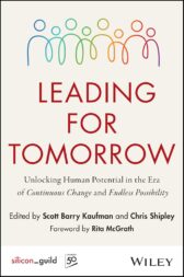 Leading for Tomorrow: Unlocking Human Potential in the Era of Continuous Change and Endless Possibility