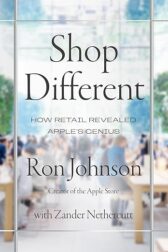 Shop Different: How Retail Revealed Apple's Genius