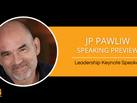 JP Pawliw – Speaking Preview – Leadership Keynote Speaker