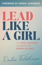Lead Like a Girl: The New Leadership Playbook for Women and Men
