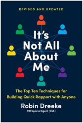 It's Not All About Me, Revised and Updated Edition: The Top Ten Techniques for Building Quick Rapport with Anyone