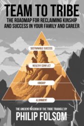 Team to Tribe: The roadmap for reclaiming kinship and success in your family and career